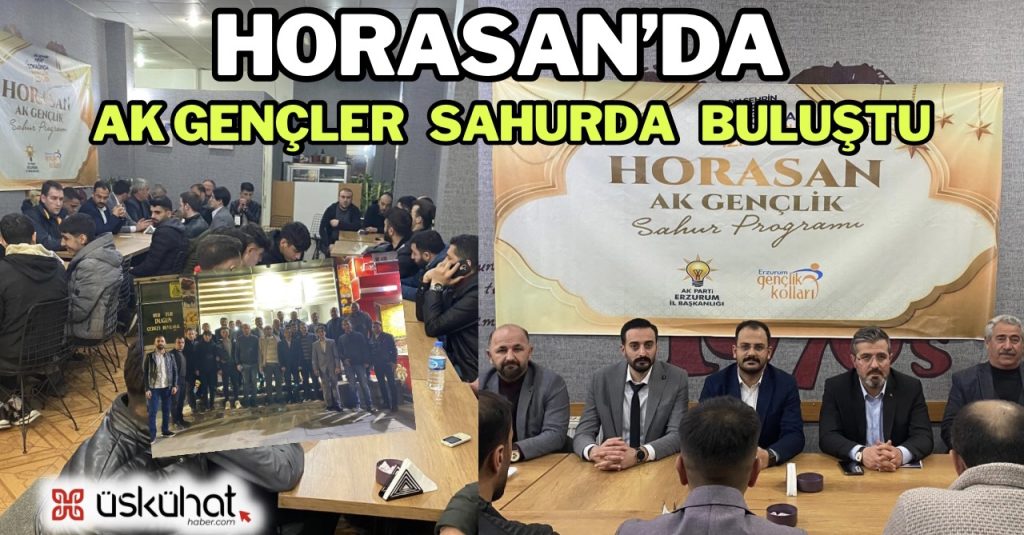 Horasan’da Ak Gençler Sahurda Buluştu  